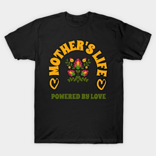 mother life powered by love T-Shirt